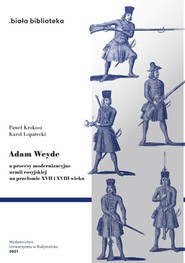 Adam Weyde a procesy modernizacyjne armii rosyjskiej na przełomie XVII i XVIII wieku
