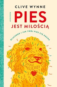 Pies jest miłością Dlaczego i jak twój pies cię kocha