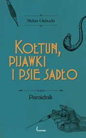 Kołtun, pijawki i psie sadło Pamiętnik
