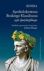 SENEKA Apokolokyntoza Boskiego Klaudiusza czyli dyni(dei)fikacja