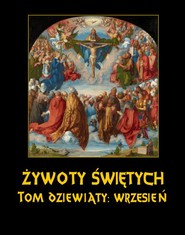 Żywoty Świętych Pańskich. Tom Dziewiąty. Wrzesień