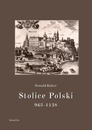 Stolice Polski. 963-1138
