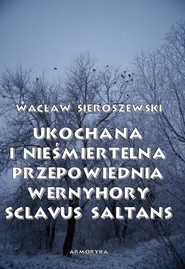 Ukochana i nieśmiertelna. Przepowiednia Wernyhory, Sclavus saltans – wspomnienie z Syberii
