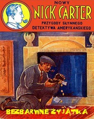 Bezbarwne żyjątka. Nowy Nick Carter. Przygody słynnego detektywa amerykańskiego