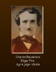 Edgar Poe, życie jego i dzieła