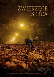 Zwierzęce serca. Osiemnaście opowieści o zwierzętach