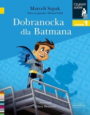 Dobranocka dla Batmana Czytam sobie Poziom 1