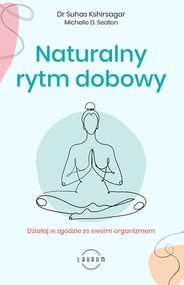 Naturalny rytm dobowy Działaj w zgodzie ze swoim organizmem