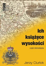 Ich książęce wysokości. Część dolnośląska