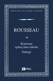 Rousseau sędzią Jana Jakuba Dialogi