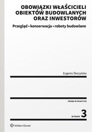 Obowiązki właścicieli obiektów budowlanych oraz inwestorów. Przegląd, konserwacja i roboty budowlane  (pdf)