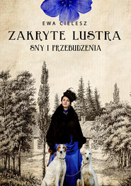 Zakryte lustra. Tom 1 Sny i przebudzenia