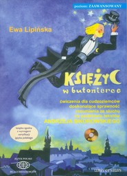 Księżyc w butonierce. Ćwiczenia dla cudzoziemców doskonalące sprawność rozumienia ze słuchu na podstawie tekstów Andrzeja Sikorowskiego (B2, C1, C2)
