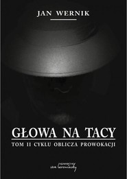 Głowa na tacy Tom 2 Oblicza prowokacji