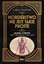 Morderstwo nie jest takie proste Agatha Christie między kryminałem a true crime