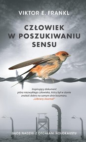 Człowiek w poszukiwaniu sensu Głos nadziei z otchłani Holokaustu