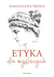 Etyka dla myślących Podręcznik dla szkół ponadgimnazjalnych