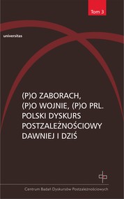 (P)o zaborach, (p)o wojnie, (p)o PRL. Polski dyskurs postzależnościowy dawniej i dziś