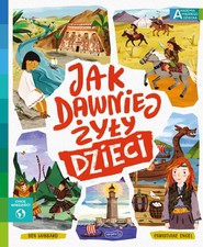 Jak dawniej żyły dzieci Akademia mądrego dziecka Chcę wiedzieć