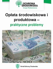 Opłata środowiskowa i produktowa – praktyczne problemy