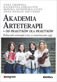 Akademia Arteterapii Od praktyków dla praktyków. Podręcznik arteterapii wraz ze scenariuszami zajęć