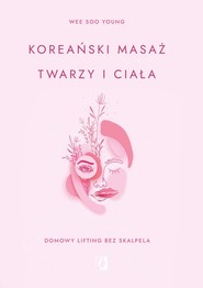 Koreański masaż twarzy i ciała Domowy lifting bez skalpela