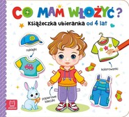 Co mam włożyć? Książeczka ubieranka od 4 lat - naklejki, kolorowanki, papierowe laleczki