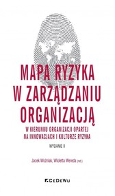 Mapa ryzyka w zarządzaniu organizacją w kierunku organizacji opartej na innowacjach i kulturze ryzyk