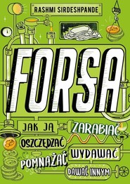 Forsa Jak ją zarabiać, oszczędzać, wydawać, pomnażać i dawać innym