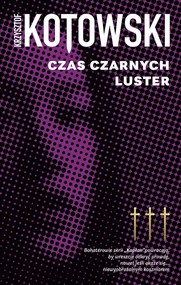 Czas czarnych luster. Kapłan Wiedzy. Tom 3