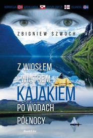 Z wiosłem i wiatrem Kajakiem po wodach północy
