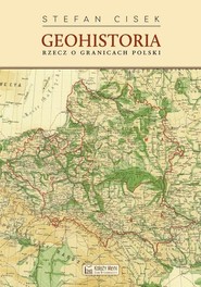 Geohistoria Rzecz o granicach Polski