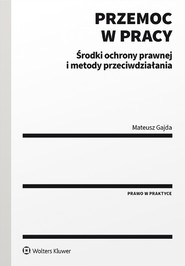 Przemoc w pracy. Środki ochrony prawnej i metody przeciwdziałania (pdf)