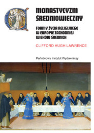 Monastycyzm średniowieczny. Formy życia religijnego w Europie Zachodniej wieków średnich