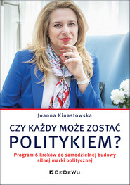 Czy każdy może zostać politykiem? Program 6 kroków do samodzielnej budowy silnej marki politycznej