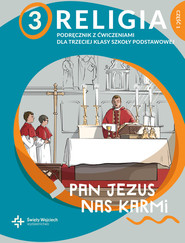 Religia 3 Pan Jezus nas karmi Podręcznik z ćwiczeniami Część 1