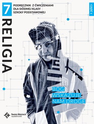 Religia 7 Bóg wskazuje nam drogę Podręcznik z ćwiczeniami Część 1