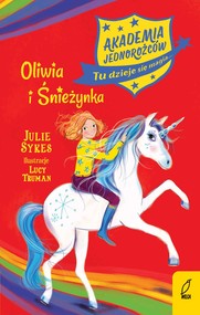 Akademia Jednorożców. Oliwia i Śnieżynka. Tom 6
