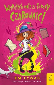 Wypuśćcie mnie ze szkoły czarownic!