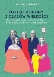 Łubieńscy. Portret rodziny z czasów wielkości