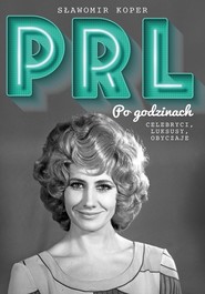 PRL Po godzinach Celebryci, luksusy, obyczaje