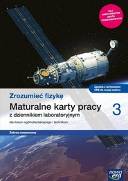 Zrozumieć fizykę 3 Maturalne karty pracy Zakres rozszerzony Szkoła ponadpodstawowa