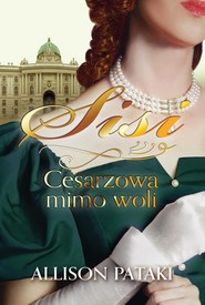 Sisi 1 - Sisi. Cesarzowa mimo woli