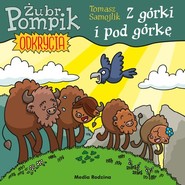 Żubr Pompik. Odkrycia (3) Z górki i pod górkę