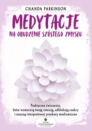 Medytacje na obudzenie szóstego zmysłu