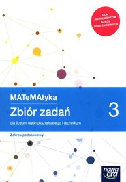 MATeMAtyka 3 Zbiór zadań Zakres podstawowy Liceum Technikum Szkoła ponadpodstawowa