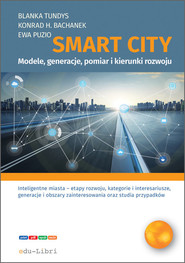 Smart City modele, generacje, pomiar i kierunki rozwoju
