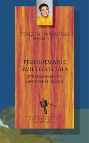 Przebudzanie świętego ciała - tybetańska joga oddechu i ruchu