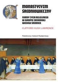 Monastycyzm średniowieczny Formy życia religijnego w Zachodniej Europie w średniowieczu