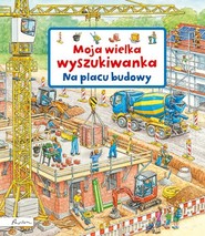 Moja wielka wyszukiwanka Na placu budowy